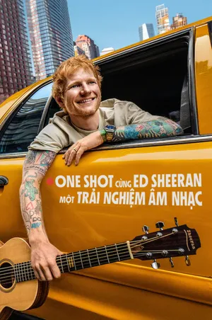 ONE SHOT cùng Ed Sheeran: Một Trải Nghiệm Âm Nhạc